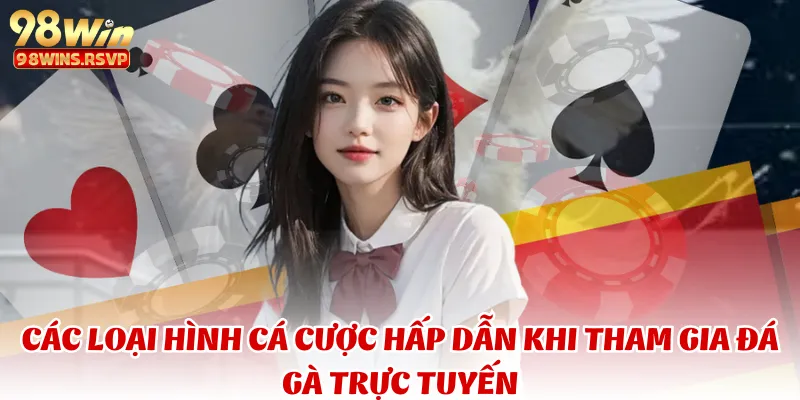 Các loại hình cá cược hấp dẫn khi tham gia đá gà trực tuyến