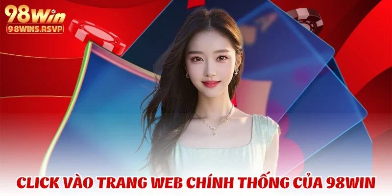 đăng kí 2 Click vào trang web chính thống của 98win