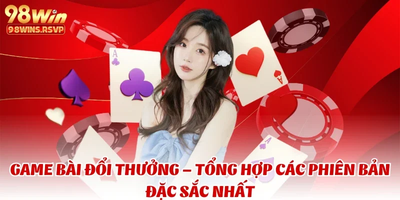 Tiến lên miền Nam là game bài đổi thưởng đặc sắc nhất