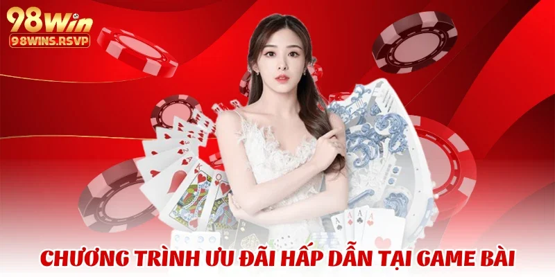 Chương trình ưu đãi hấp dẫn tại game bài