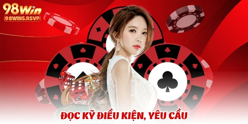 Đọc kỹ điều kiện, yêu cầu