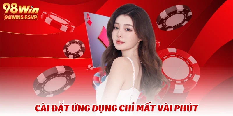 Cài đặt ứng dụng chỉ mất vài phút