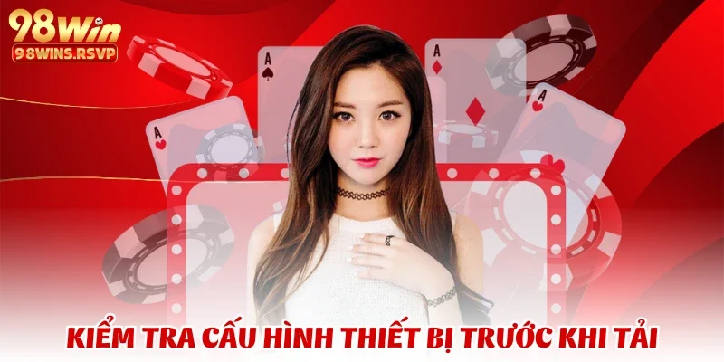 Kiểm tra cấu hình thiết bị trước khi tải